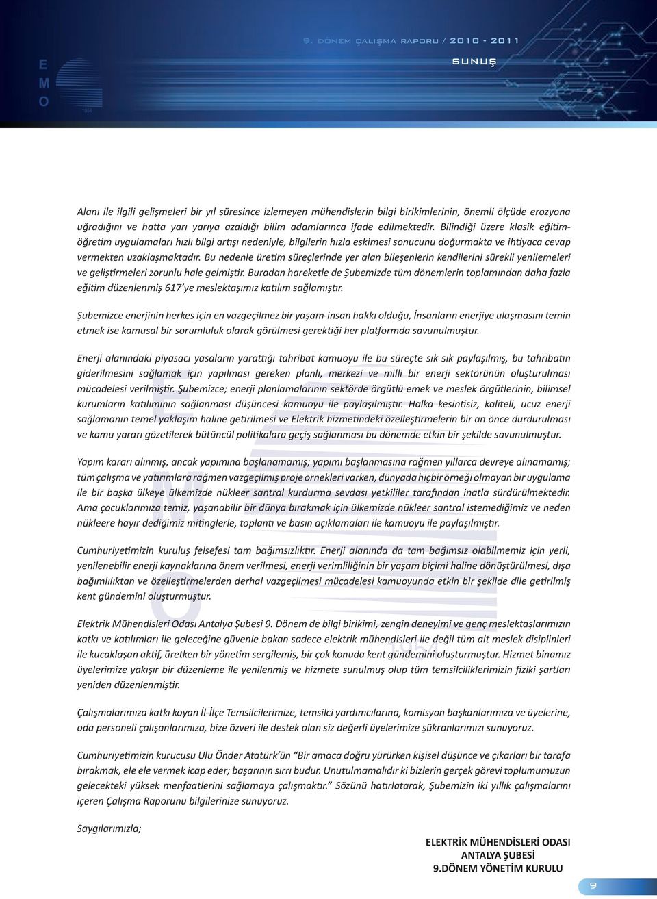 Bilindiği üzere klasik eği möğre m uygulamaları hızlı bilgi ar şı nedeniyle, bilgilerin hızla eskimesi sonucunu doğurmakta ve ih yaca cevap vermekten uzaklaşmaktadır.