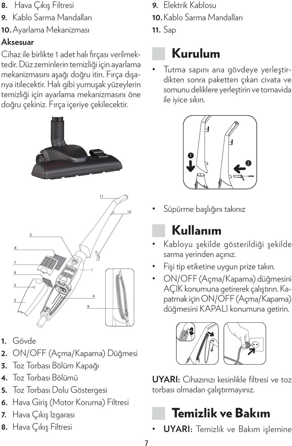 Fırça içeriye çekilecektir. 9. Elektrik Kablosu 10. Kablo Sarma Mandalları 11.