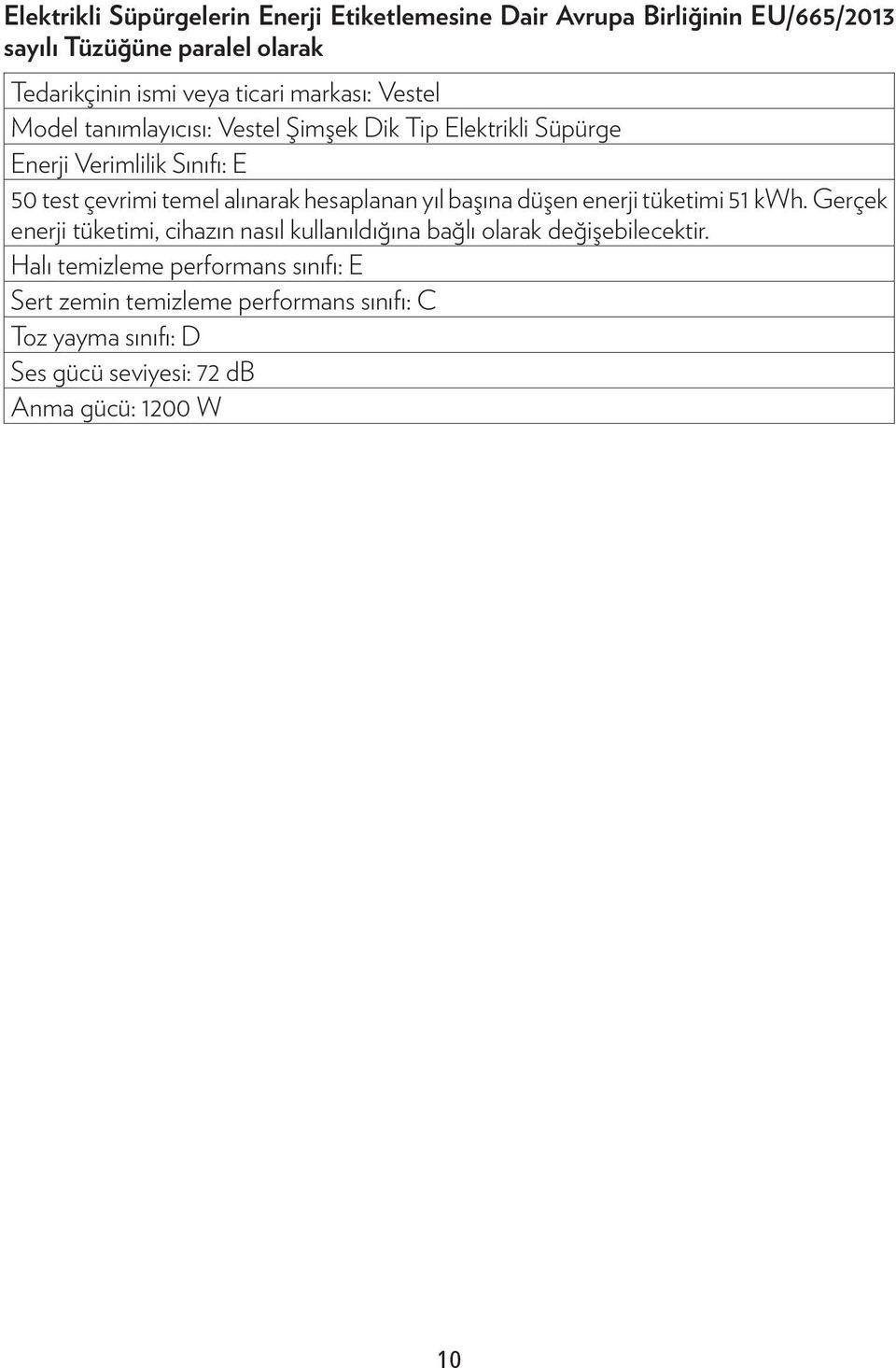 alınarak hesaplanan yıl başına düşen enerji tüketimi 51 kwh.