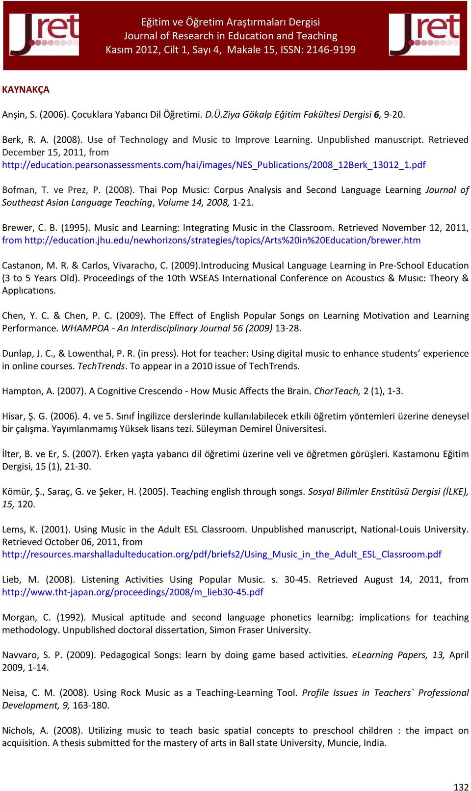 Thai Pop Music: Corpus Analysis and Second Language Learning Journal of Southeast Asian Language Teaching, Volume 14, 2008, 1-21. Brewer, C. B. (1995).