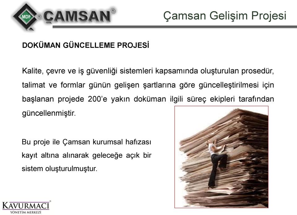 başlanan projede 200 e yakın doküman ilgili süreç ekipleri tarafından güncellenmiştir.