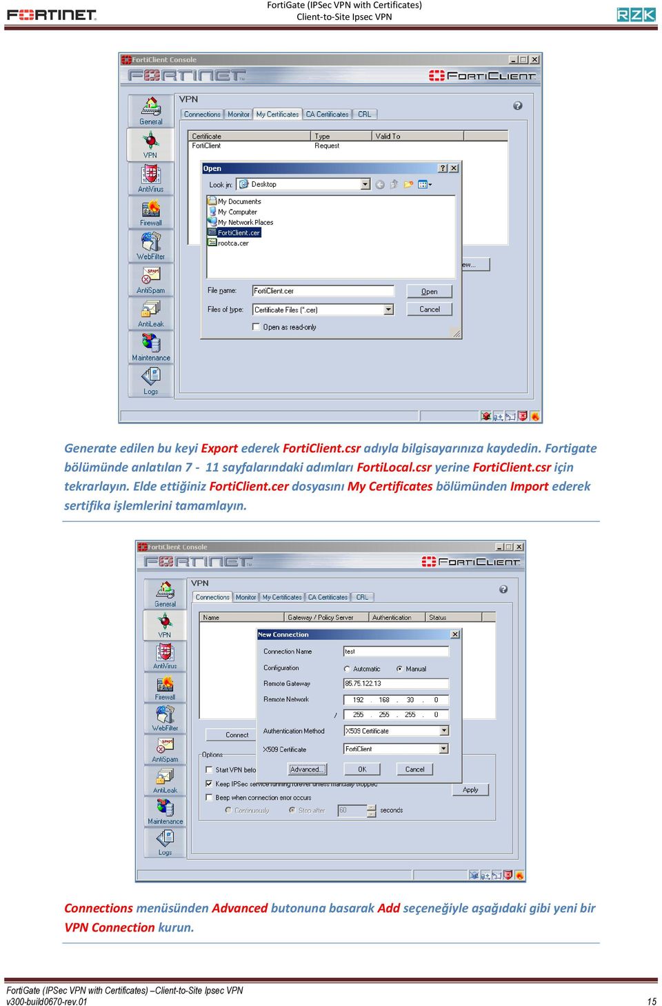 Elde ettiğiniz FortiClient.cer dosyasını My Certificates bölümünden Import ederek sertifika işlemlerini tamamlayın.