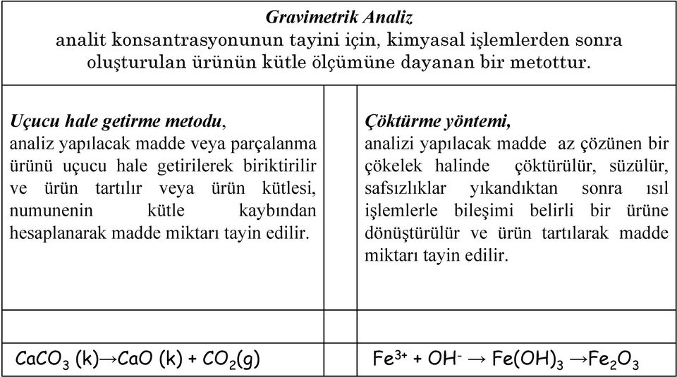 kaybından hesaplanarak madde miktarı tayin edilir.