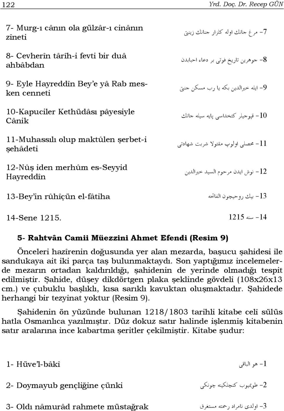 maktûlen şerbet-i şehâdeti 12-Nûş iden merhûm es-seyyid Hayreddîn -7-8 -9-10 -11-12 13-Bey in rûhîçün el-fâtiha -13 14-Sene 1215.