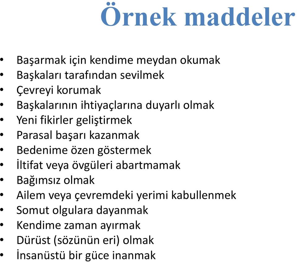 özen göstermek İltifat veya övgüleri abartmamak Bağımsız olmak Ailem veya çevremdeki yerimi