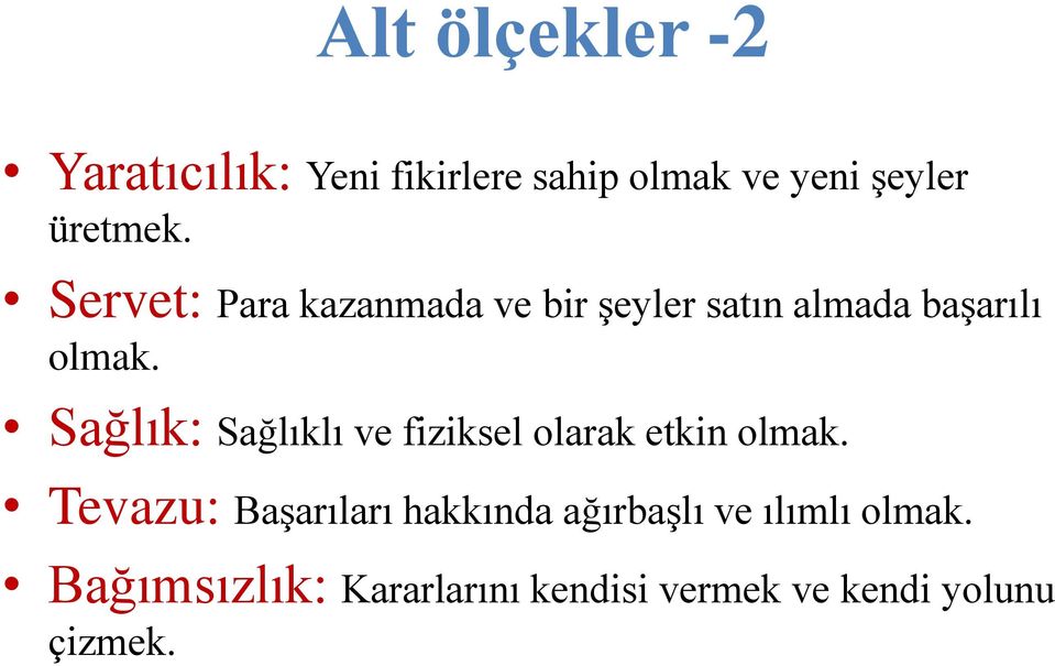 Sağlık: Sağlıklı ve fiziksel olarak etkin olmak.