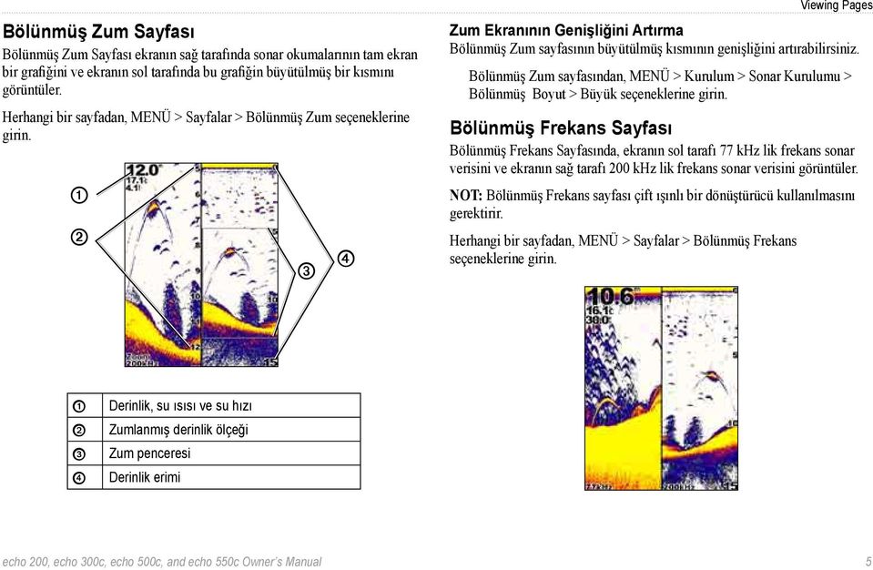 ➊ ➋ ➌ ➍ Viewing Pages Zum Ekranının Genişliğini Artırma Bölünmüş Zum sayfasının büyütülmüş kısmının genişliğini artırabilirsiniz.