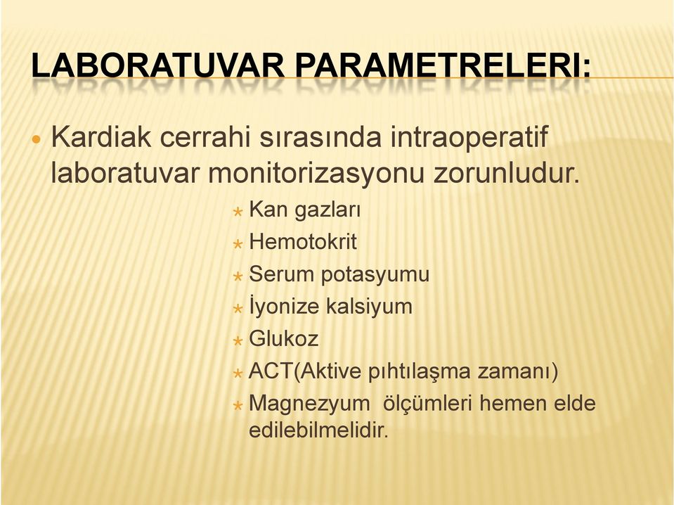 Kan gazları Hemotokrit Serum potasyumu İyonize kalsiyum