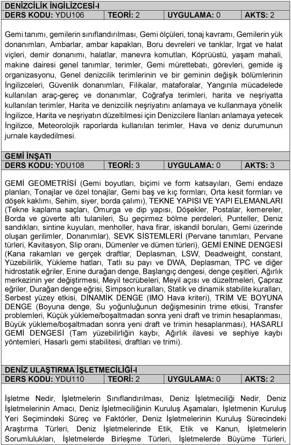 iş organizasyonu, Genel denizcilik terimlerinin ve bir geminin değişik bölümlerinin İngilizceleri, Güvenlik donanımları, Filikalar, mataforalar, Yangınla mücadelede kullanılan araç-gereç ve