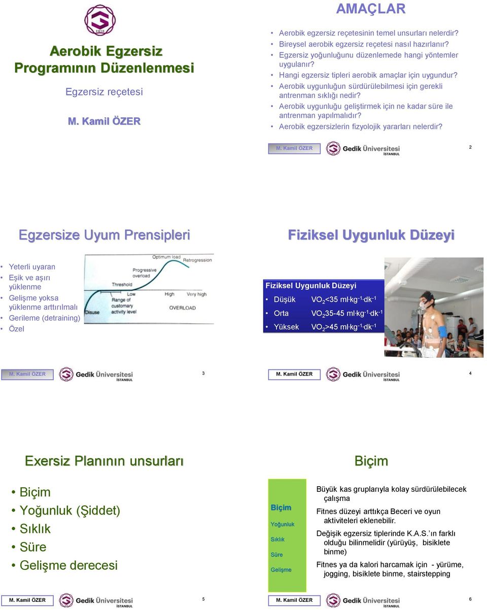 Aerobik uygunluğu geliştirmek için ne kadar süre ile antrenman yapılmalıdır? Aerobik egzersizlerin fizyolojik yararları nelerdir? M.