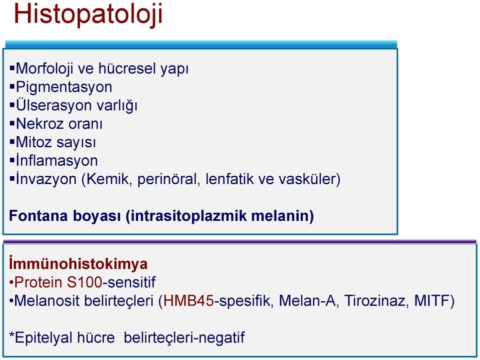 boyası (intrasitoplazmik melanin) İmmünohistokimya Protein S100-sensitif Melanosit