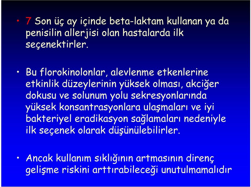 sekresyonlarında yüksek konsantrasyonlara ulaşmaları ve iyi bakteriyel eradikasyon sağlamaları nedeniyle ilk