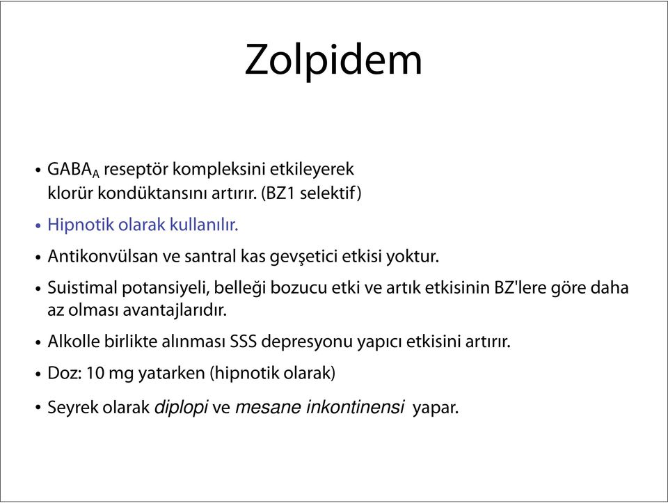 Suistimal potansiyeli, belleği bozucu etki ve artık etkisinin BZ'lere göre daha az olması avantajlarıdır.