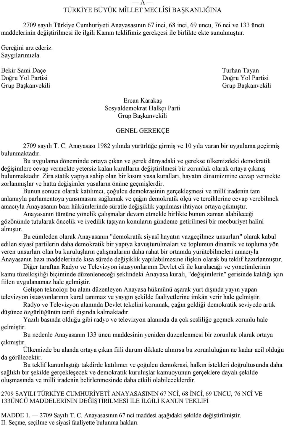 Bekir Sami Daçe Doğru Yol Partisi Turhan Tayan Doğru Yol Partisi Ercan Karakaş Sosyaldemokrat Halkçı Parti GENEL GEREKÇE 2709 sayılı T. C.