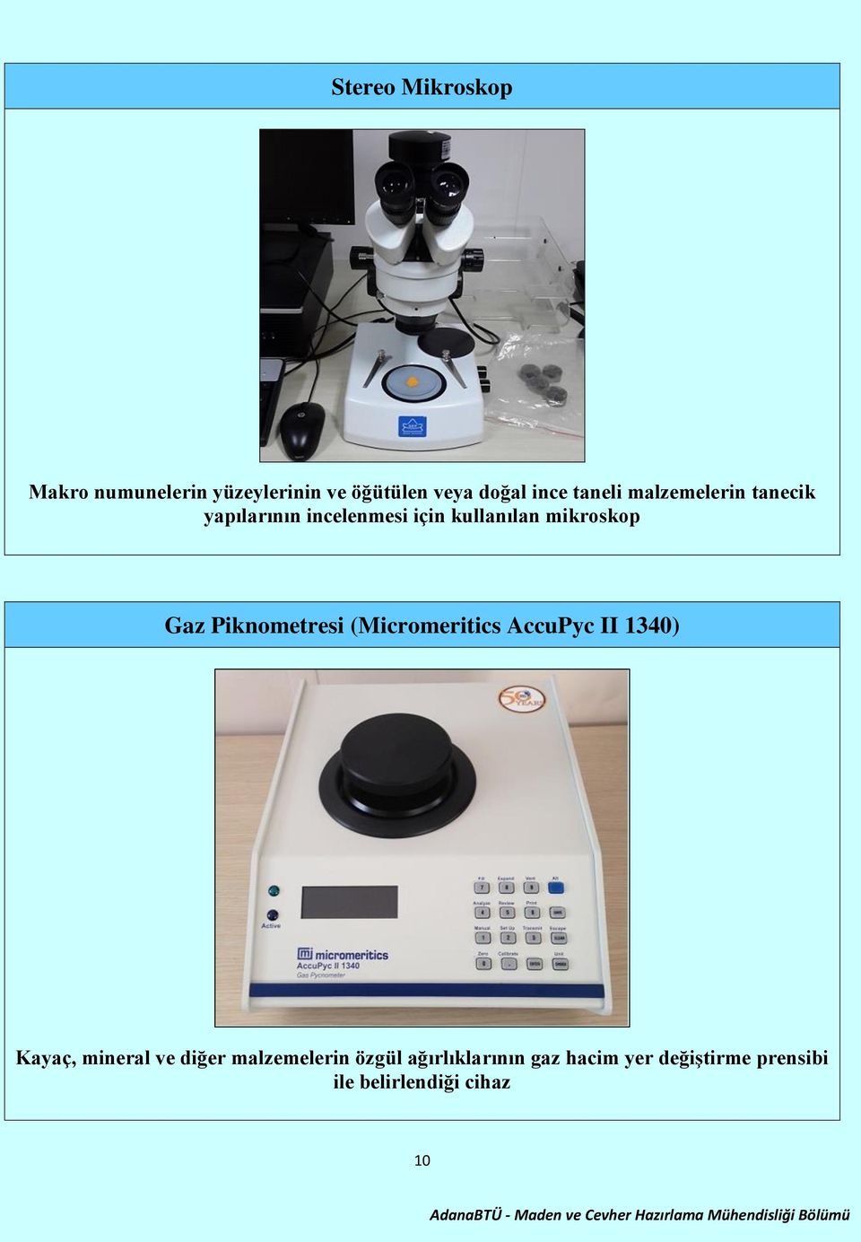 Gaz Piknometresi (Micromeritics AccuPyc II 1340) Kayaç, mineral ve diğer