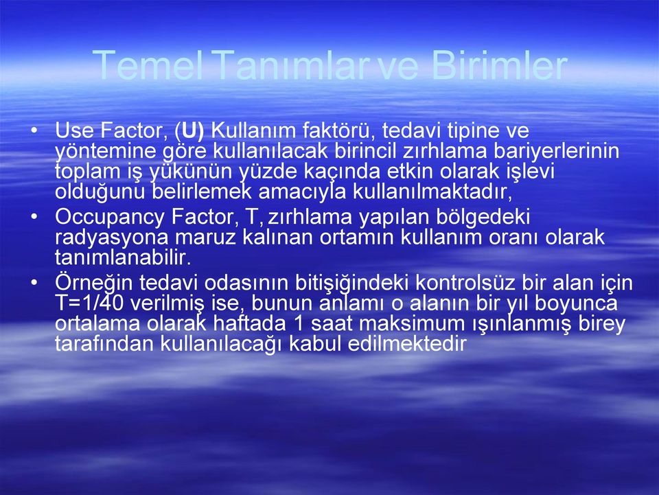 bölgedeki radyasyona maruz kalınan ortamın kullanım oranı olarak tanımlanabilir.