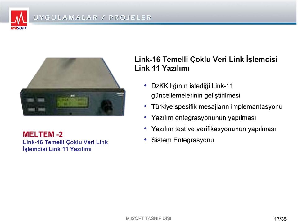 11 Yazılımı Türkiye spesifik mesajların implemantasyonu Yazılım entegrasyonunun yapılması