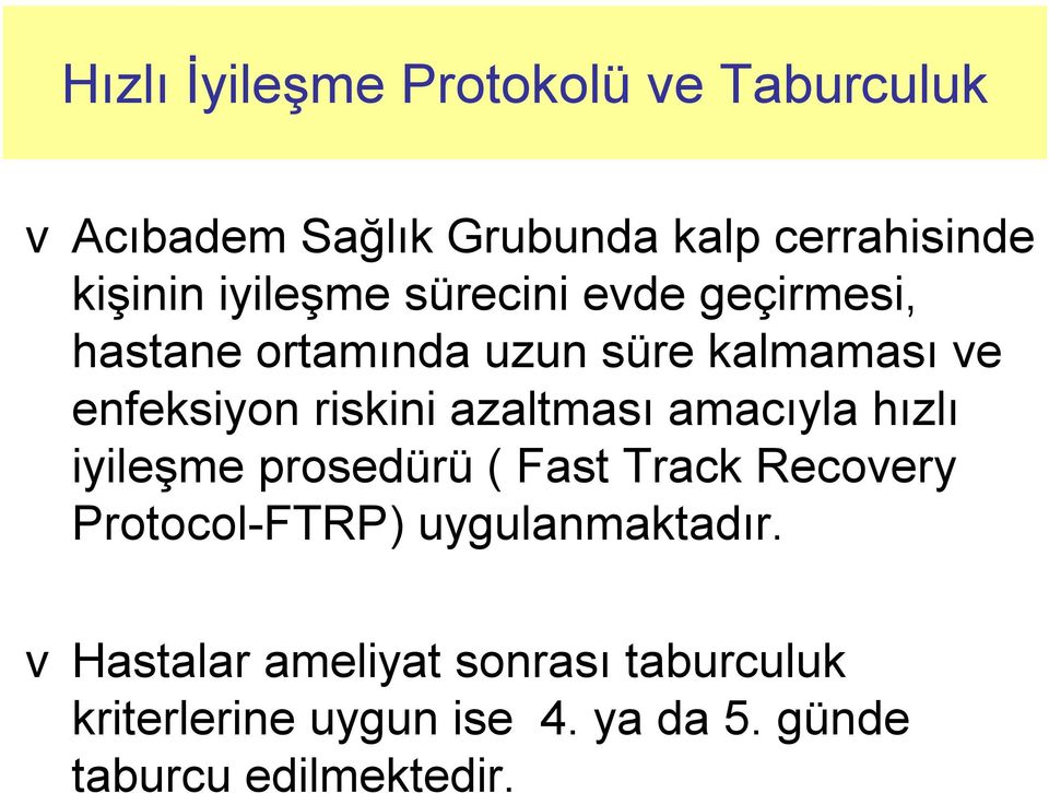 azaltması amacıyla hızlı iyileşme prosedürü ( Fast Track Recovery Protocol-FTRP)