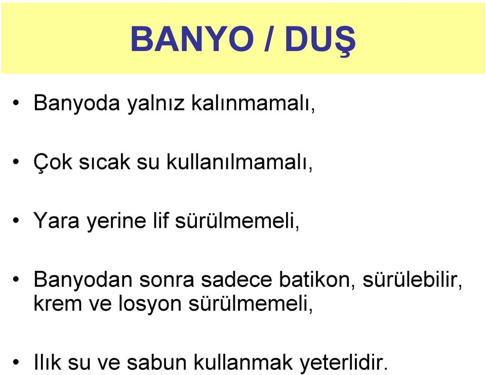 Banyodan sonra sadece batikon, sürülebilir, krem ve