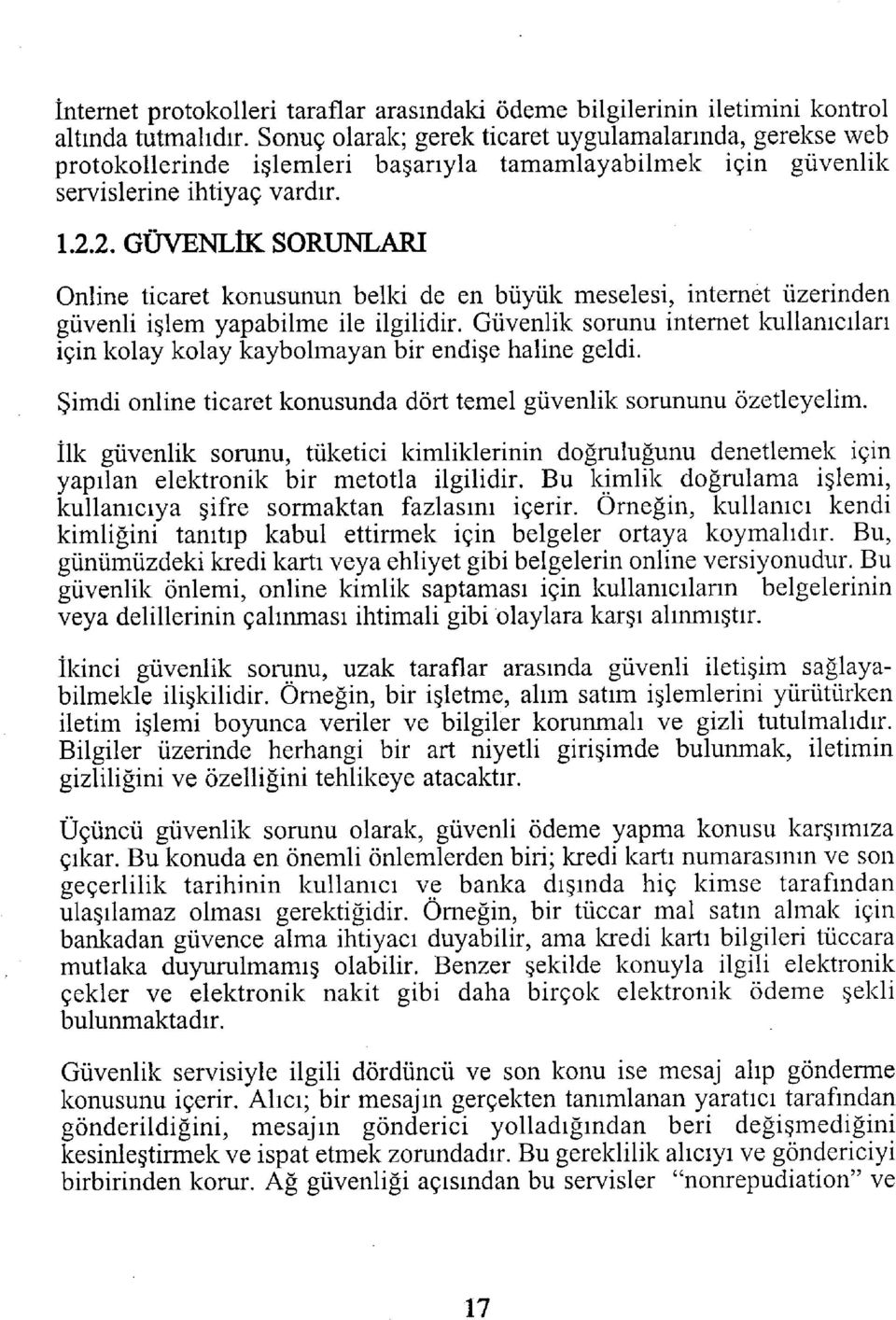 2. GÜVENLİK SORUNLARI Online ticaret konusunun belki de en büyük meselesi, internet üzerinden güvenli işlem yapabilme ile ilgilidir.