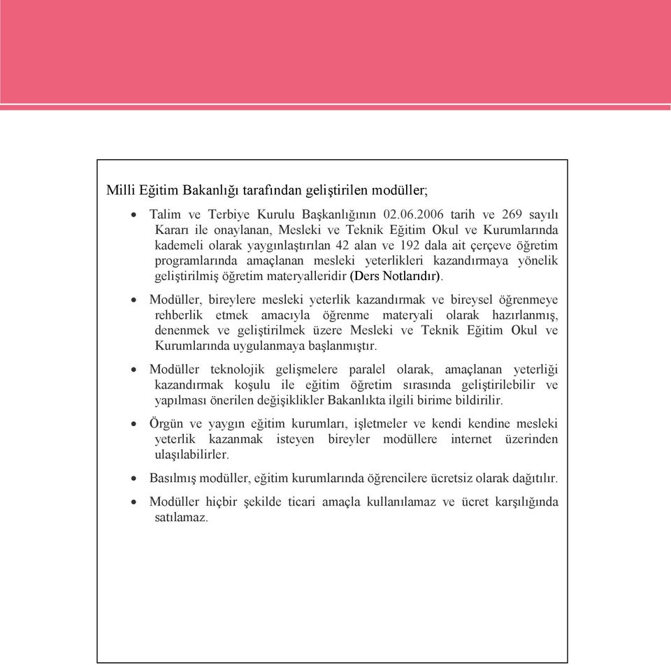 yeterlikleri kazandırmaya yönelik geliştirilmiş öğretim materyalleridir (Ders Notlarıdır).