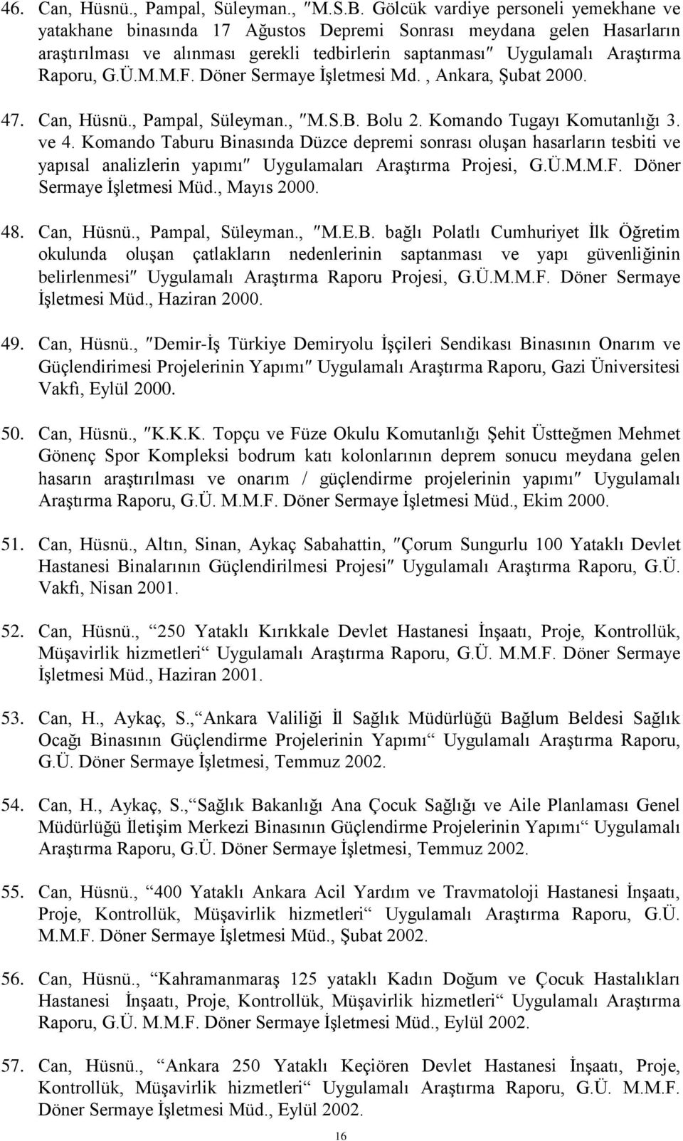 M.M.F. Döner Sermaye İşletmesi Md., Ankara, Şubat 2000. 47. Can, Hüsnü., Pampal, Süleyman., M.S.B. Bolu 2. Komando Tugayı Komutanlığı 3. ve 4.