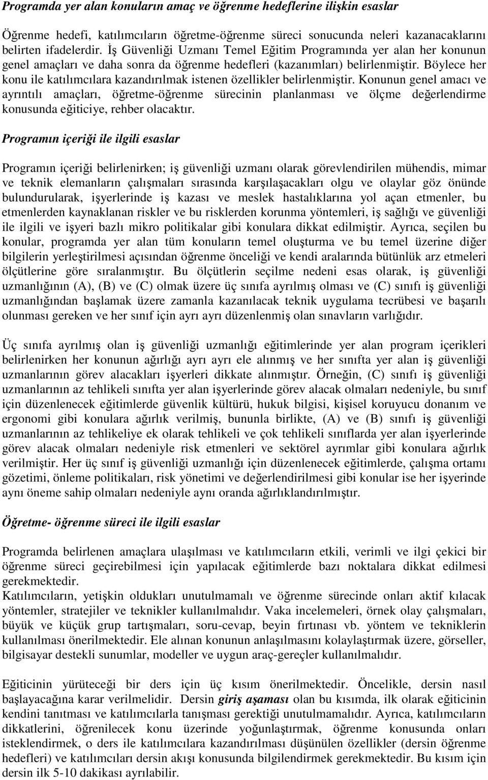 Böylece her konu ile katılımcılara kazandırılmak istenen özellikler belirlenmiştir.