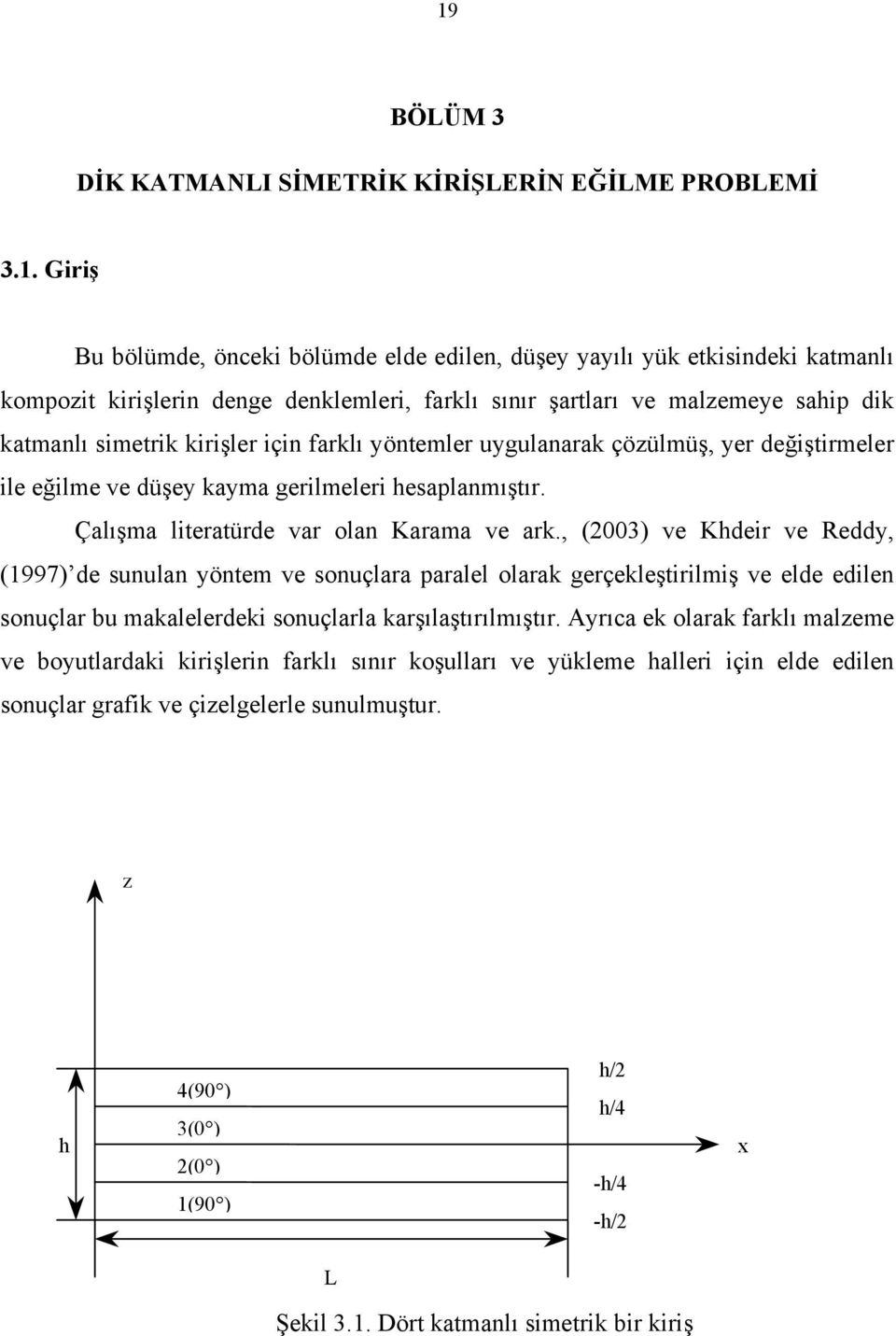 Çalışma literatürde var olan Karama ve ark.