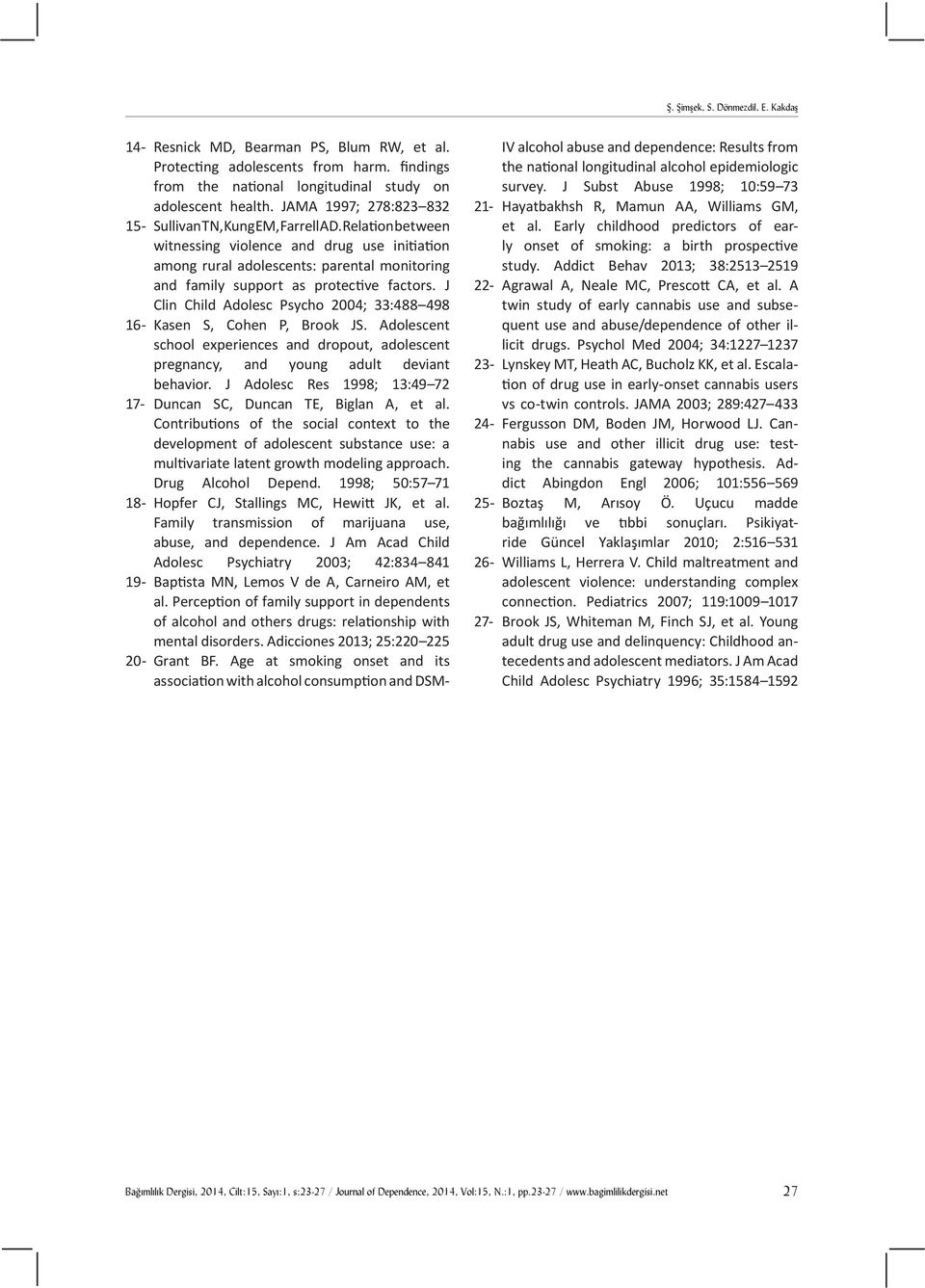 Relation between witnessing violence and drug use initiation among rural adolescents: parental monitoring and family support as protective factors.