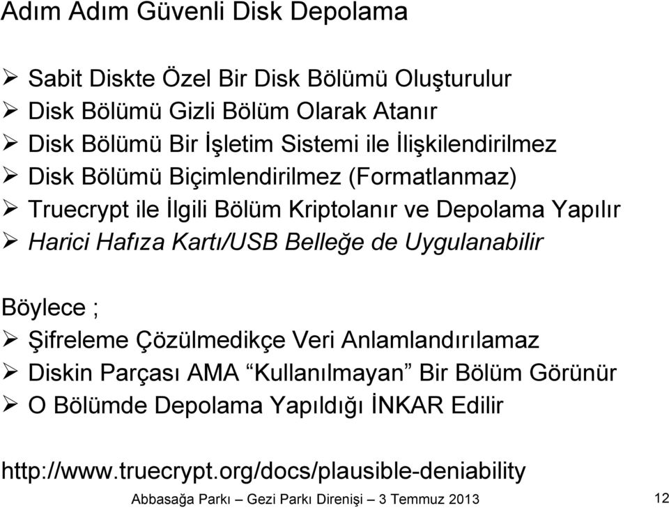 Depolama Yapılır Harici Hafıza Kartı/USB Belleğe de Uygulanabilir Böylece ; Şifreleme Çözülmedikçe Veri Anlamlandırılamaz Diskin