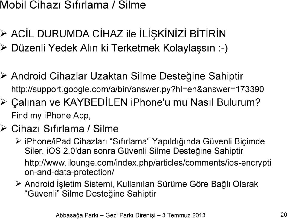 Find my iphone App, Cihazı Sıfırlama / Silme iphone/ipad Cihazları Sıfırlama Yapıldığında Güvenli Biçimde Siler. ios 2.