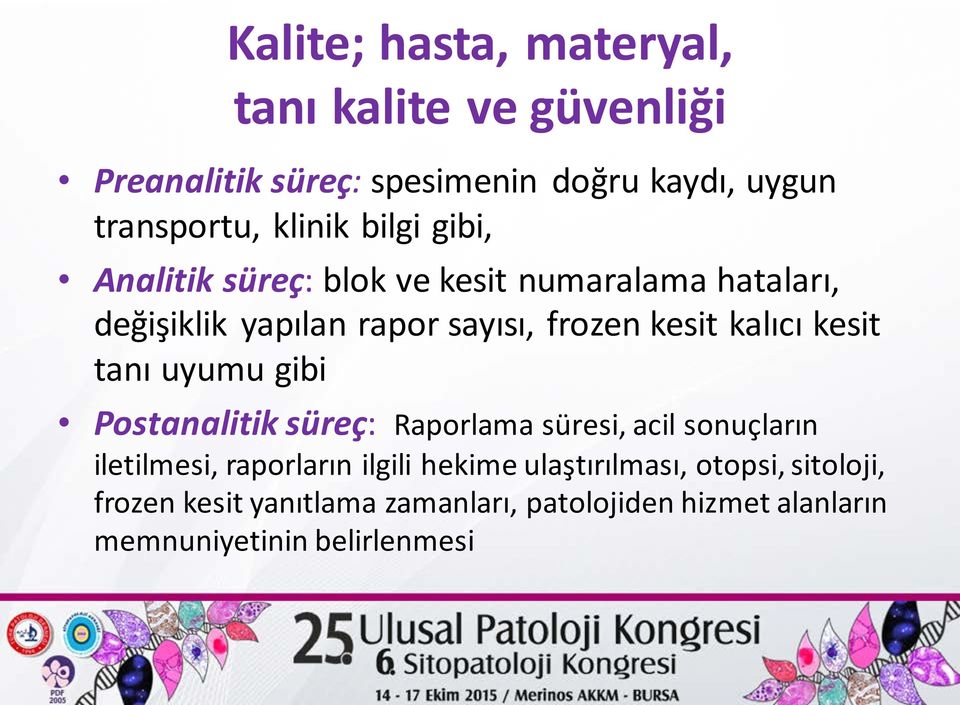 kesit tanı uyumu gibi Postanalitik süreç: Raporlama süresi, acil sonuçların iletilmesi, raporların ilgili hekime