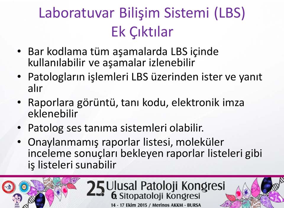 görüntü, tanı kodu, elektronik imza eklenebilir Patolog ses tanıma sistemleri olabilir.