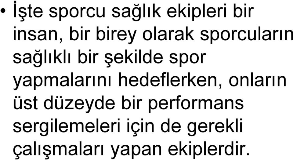 yapmalarını hedeflerken, onların üst düzeyde bir