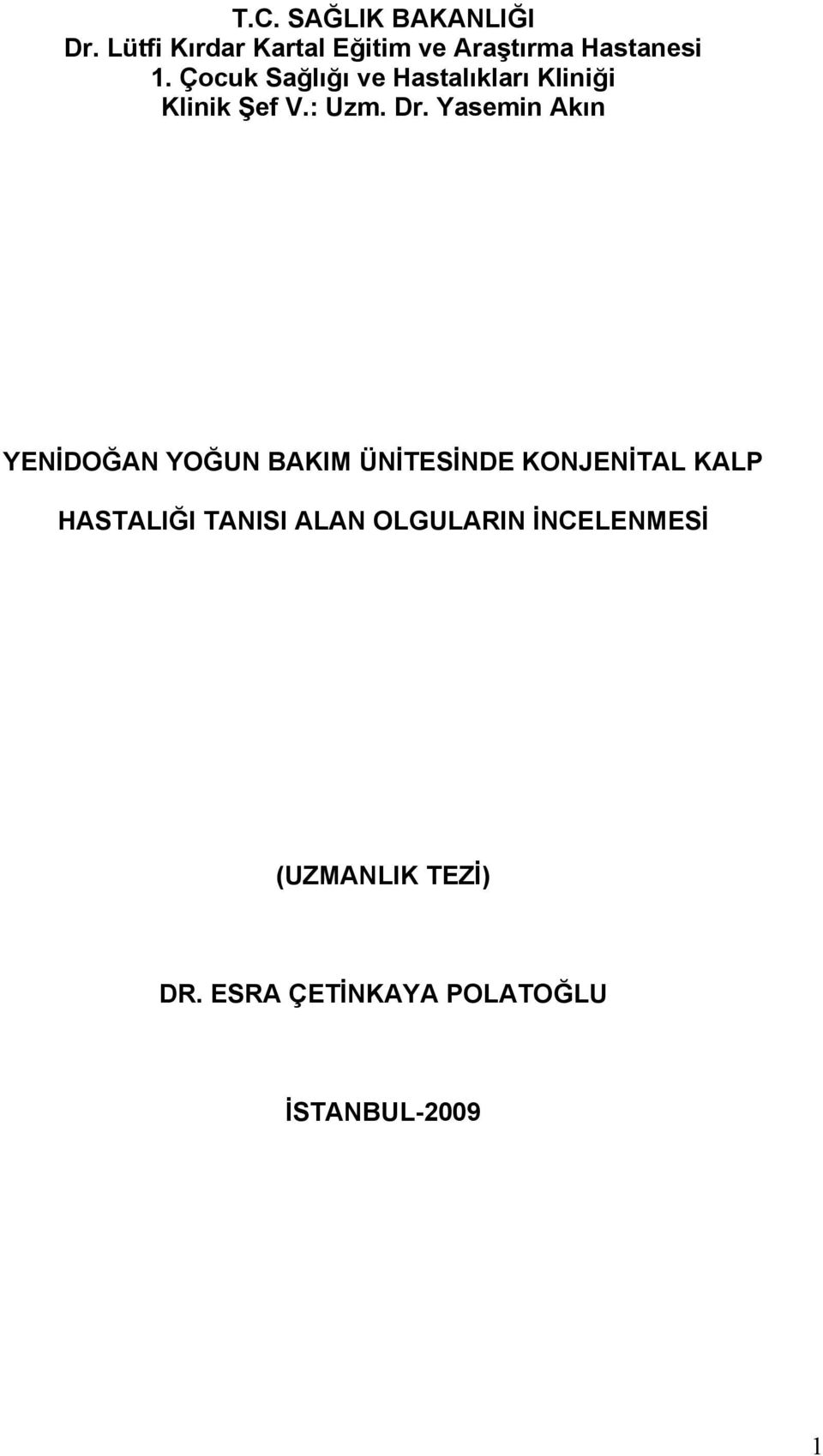 Çocuk Sağlığı ve Hastalıkları Kliniği Klinik Şef V.: Uzm. Dr.