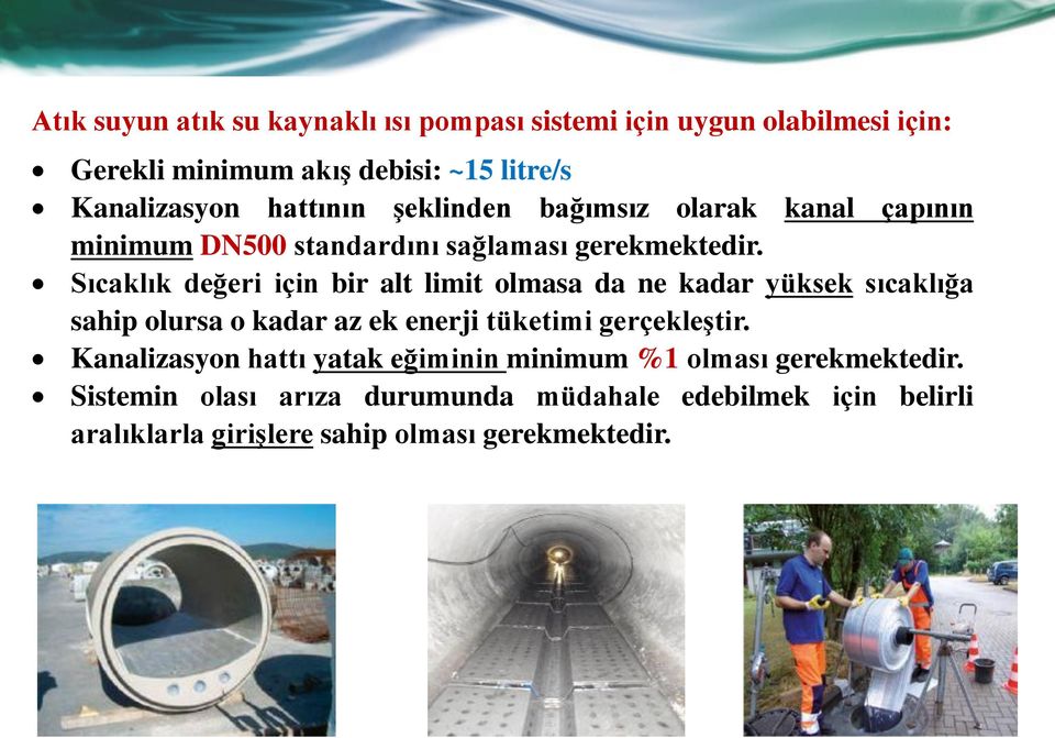 Sıcaklık değeri için bir alt limit olmasa da ne kadar yüksek sıcaklığa sahip olursa o kadar az ek enerji tüketimi gerçekleştir.