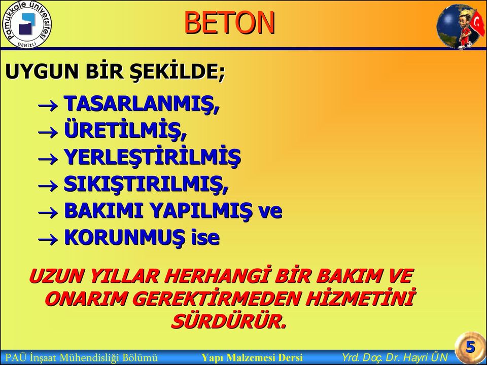 HERHANGİ BİR R BAKIM VE ONARIM GEREKTİRMEDEN RMEDEN HİZMETH ZMETİNİ