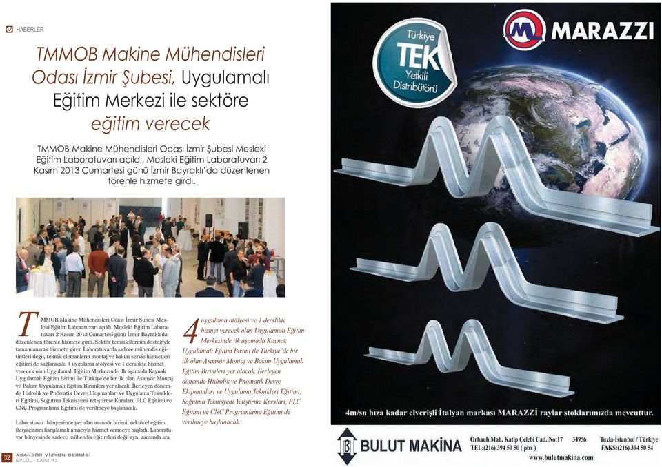 Mesleki Eğitim Laboratuvarı 2 Kasım 2013 Cumartesi günü İzmir Bayraklı da düzenlenen törenle hizmete girdi.