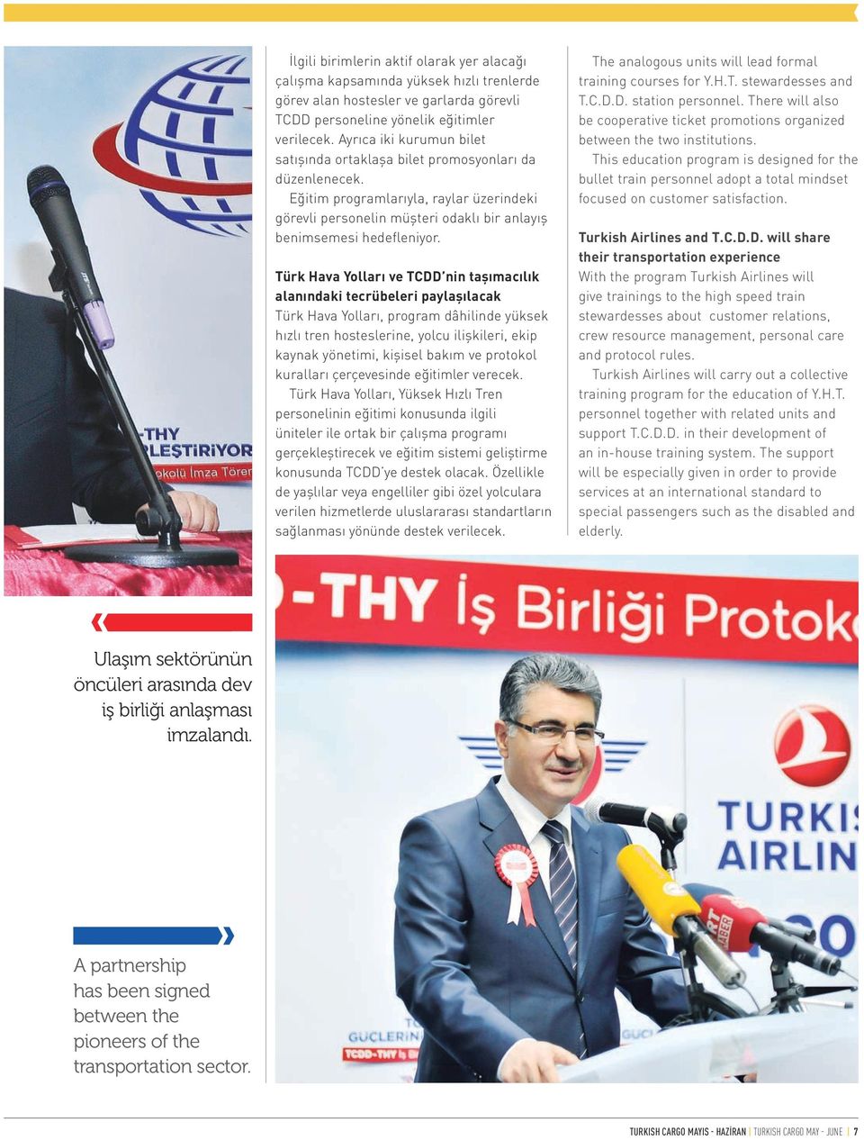 Türk Hava Yolları ve TCDD nin taşımacılık alanındaki tecrübeleri paylaşılacak Türk Hava Yolları, program dâhilinde yüksek hızlı tren hosteslerine, yolcu ilişkileri, ekip kaynak yönetimi, kişisel