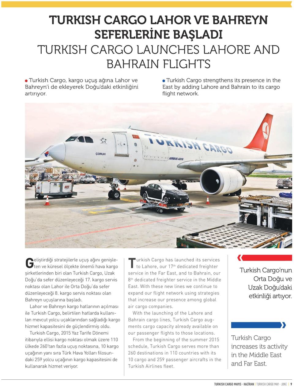Geliştirdiği stratejilerle uçuş ağını genişleten ve küresel ölçekte önemli hava kargo şirketlerinden biri olan Turkish Cargo, Uzak Doğu da sefer düzenleyeceği 17.