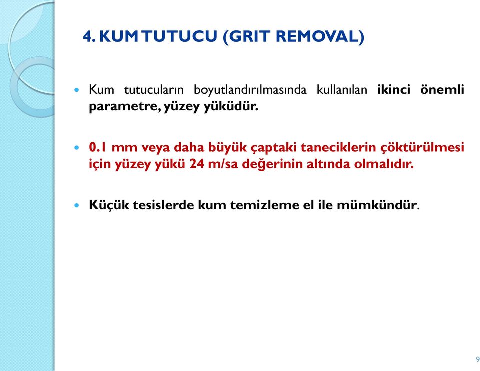 1 mm veya daha büyük çaptaki taneciklerin çöktürülmesi için yüzey