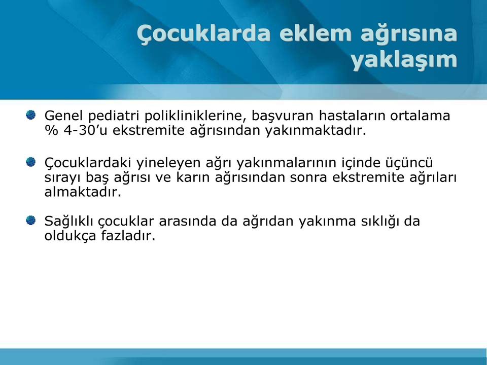 Çocuklardaki yineleyen ağrı yakınmalarının içinde üçüncü sırayı baş ağrısı ve karın