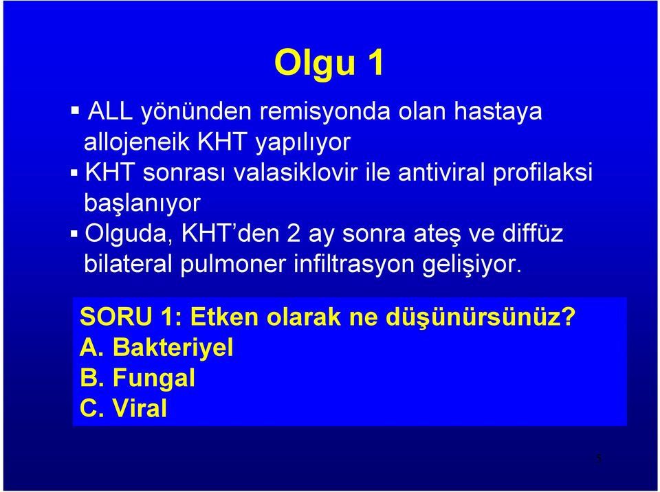 KHT den 2 ay sonra ateş ve diffüz bilateral pulmoner infiltrasyon