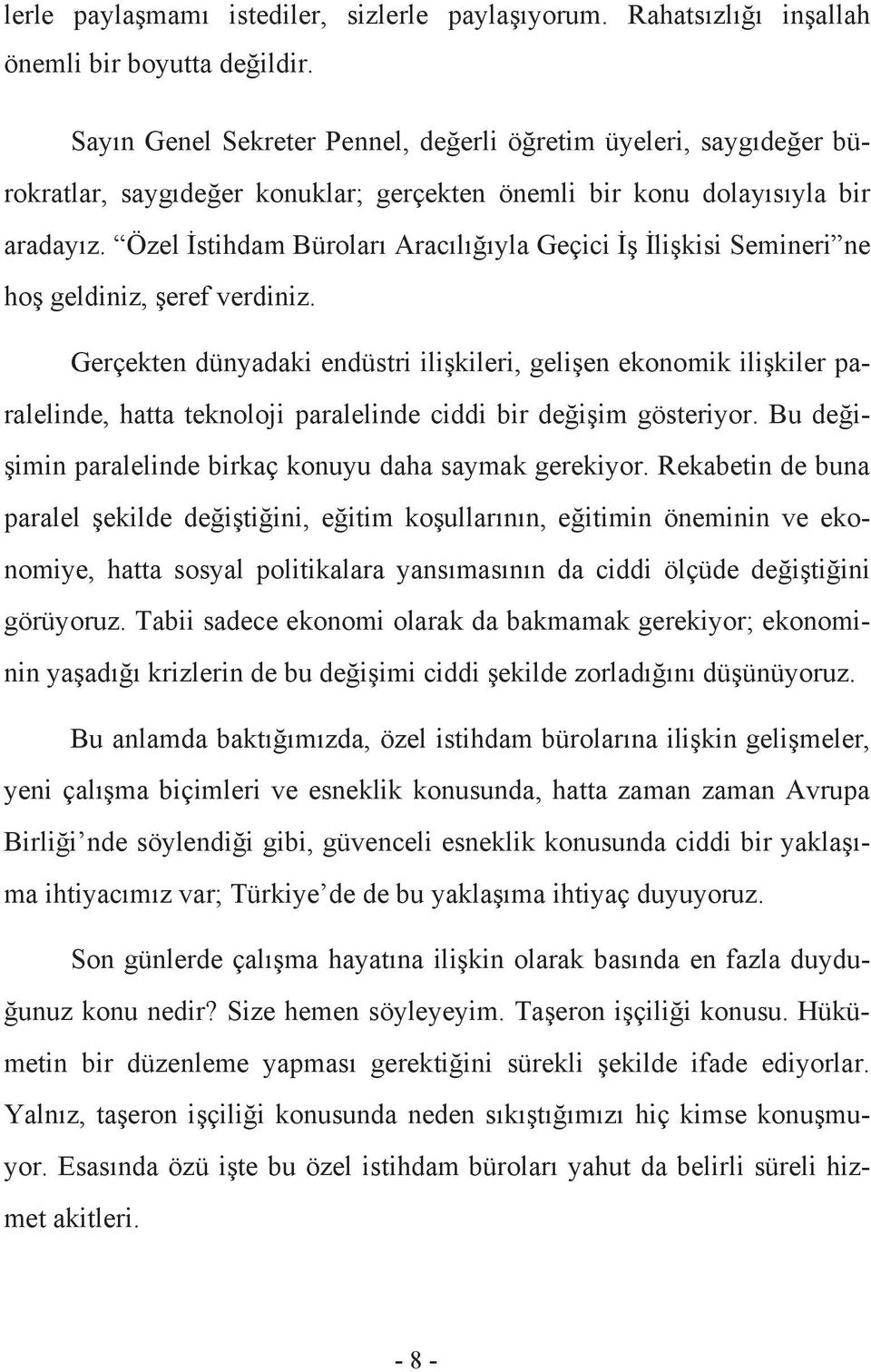 Özel İstihdam Büroları Aracılığıyla Geçici İş İlişkisi Semineri ne hoş geldiniz, şeref verdiniz.