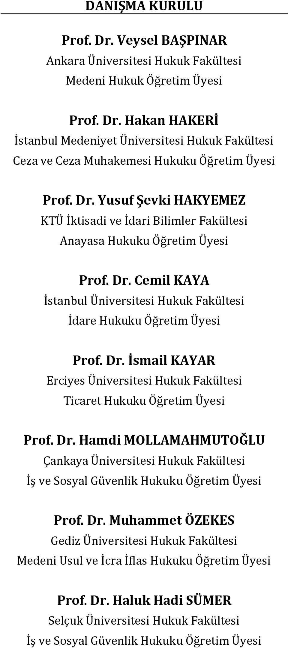 Dr. Hamdi MOLLAMAHMUTOĞLU Çankaya Üniversitesi Hukuk Fakültesi İş ve Sosyal Güvenlik Hukuku Öğretim Üyesi Prof. Dr.