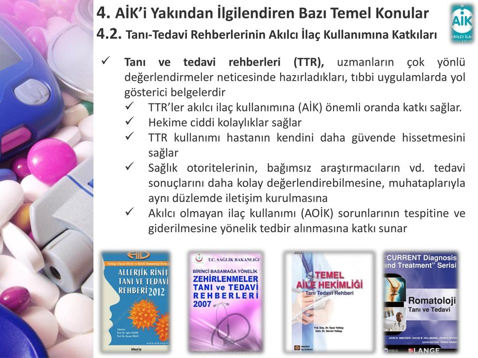 Hekime ciddi kolaylıklar sağlar TTR kullanımı hastanın kendini daha güvende hissetmesini sağlar Sağlık otoritelerinin, bağımsız araştırmacıların vd.