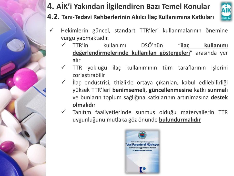 işlerini zorlaştırabilir İlaç endüstrisi, titizlikle ortaya çıkarılan, kabul edilebilirliği yüksek TTR leri benimsemeli, güncellenmesine katkı sunmalı ve