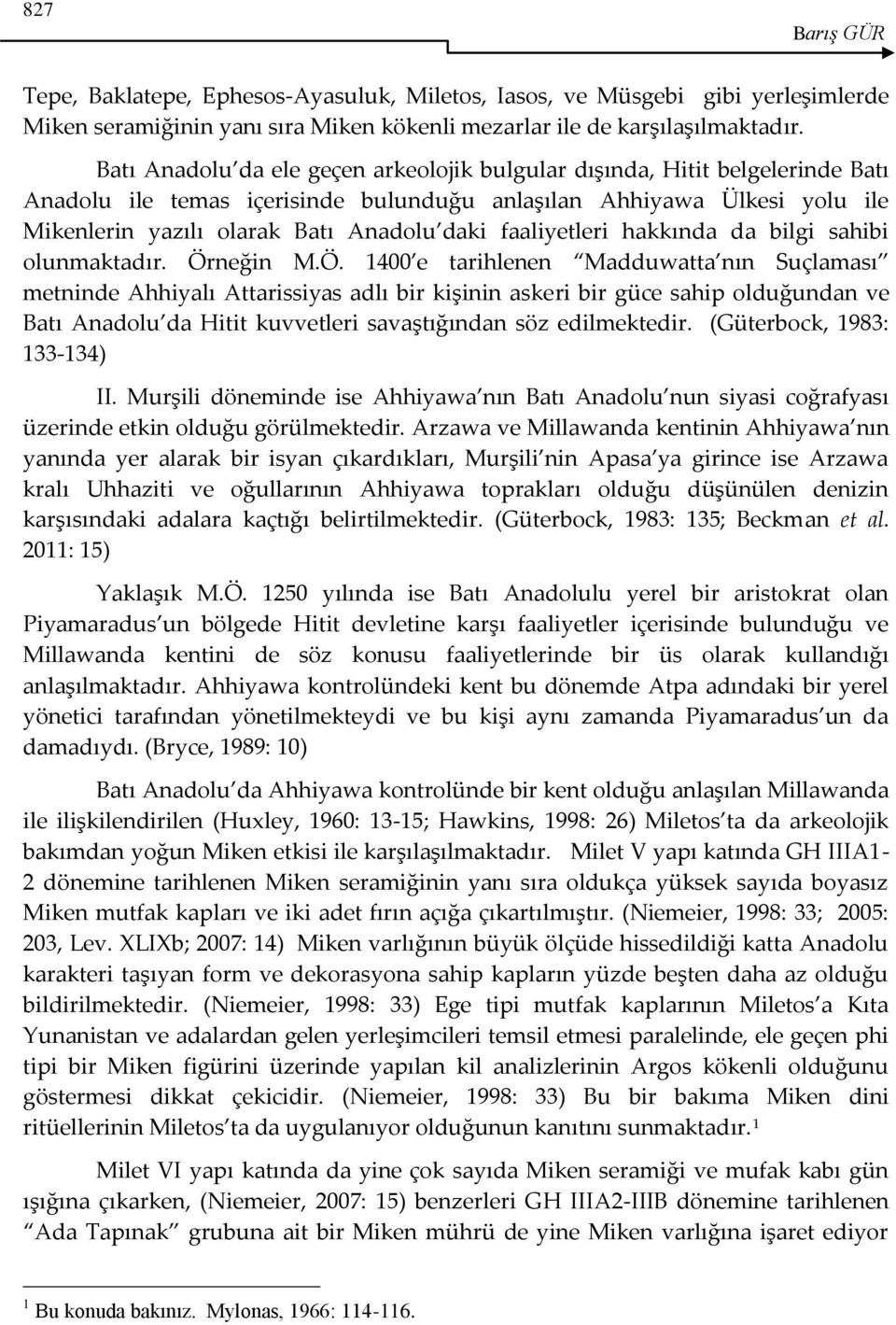 faaliyetleri hakkında da bilgi sahibi olunmaktadır. Ör