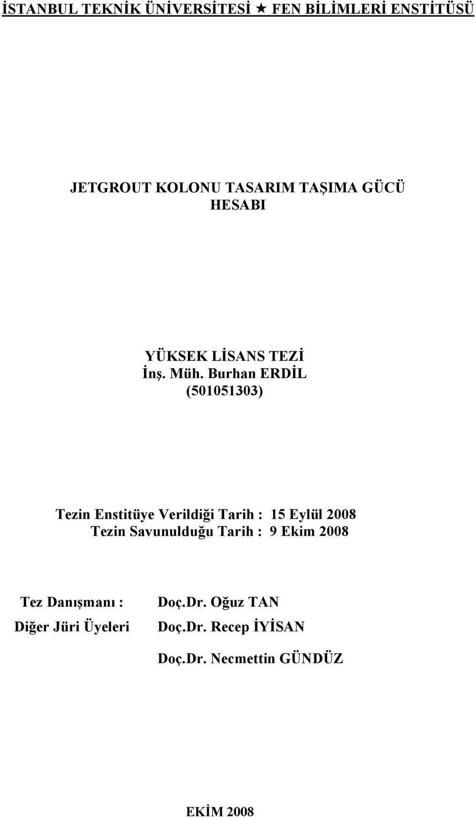 Burhan ERDİL (501051303) Tezin Enstitüye Verildiği Tarih : 15 Eylül 2008 Tezin