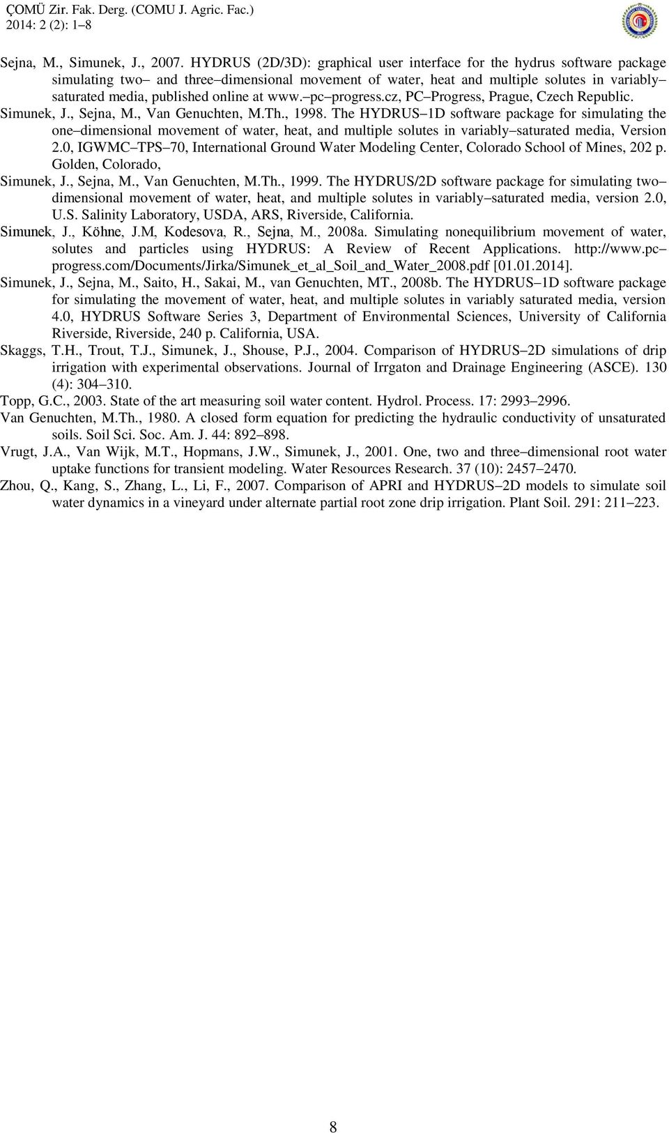 online at www. pc progress.cz, PC Progress, Prague, Czech Republic. Simunek, J., Sejna, M., Van Genuchten, M.Th., 1998.